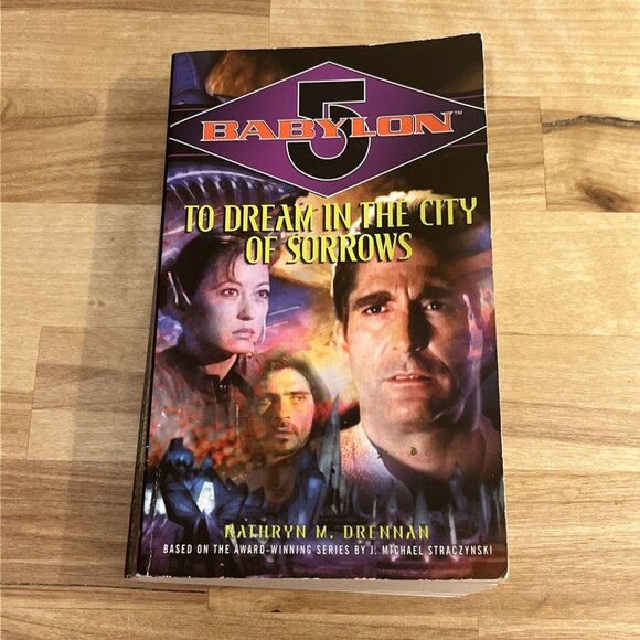 Babylon 5 - To Dream in the City of Sorrows Kathryn M. Drennan 2003 Mass Market - Picture 1 of 8